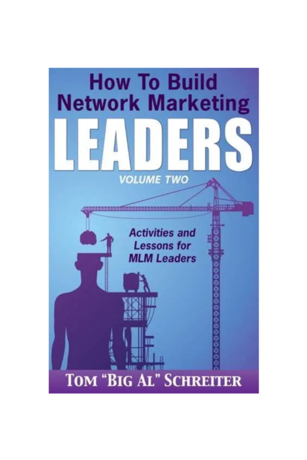 How To Build Network Marketing Leaders Volume Two